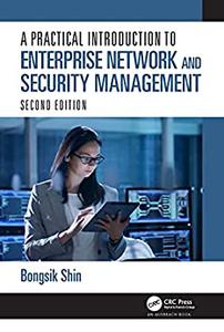 A Practical Introduction to Enterprise Network and Security Management, 2nd Edition