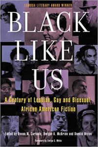 Black Like Us A Century of Lesbian, Gay, and Bisexual African American Fiction