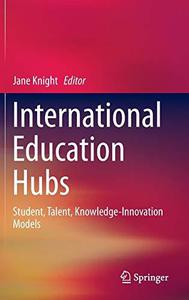 International Education Hubs Student, Talent, Knowledge-Innovation Models