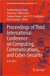 Proceedings of Third International Conference on Computing, Communications, and Cyber-Security IC4S 2021