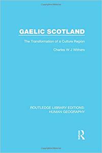 Gaelic Scotland The Transformation of a Culture Region