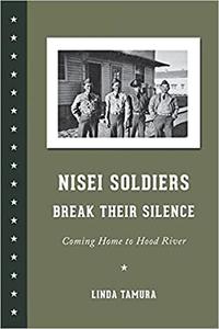 Nisei Soldiers Break Their Silence Coming Home to Hood River