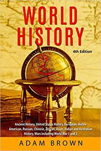 World History Ancient History, United States History, European, Native American, Russian, Chinese, Asian, African, Indi