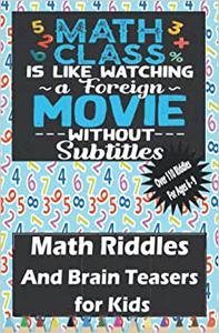 Math Riddles For Kids Over 110 Fun Brain Teasers And Trick Questions For Kids And For The Family