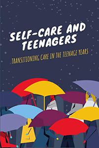 Self-care And Teenagers Transitioning Care In The Teenage Years