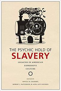 The Psychic Hold of Slavery Legacies in American Expressive Culture