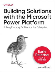 Building Solutions with the Microsoft Power Platform (Sixth Early Release)