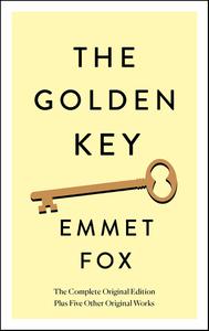 The Golden Key The Complete Original Edition Plus Five Other Original Works (Simple Success Guides)