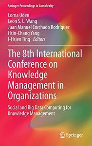 The 8th International Conference on Knowledge Management in Organizations Social and Big Data Computing for Knowledge Manageme