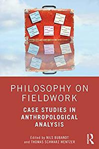 Philosophy on Fieldwork Case Studies in Anthropological Analysis