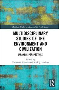 Multidisciplinary Studies of the Environment and Civilization Japanese Perspectives