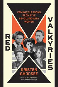 Red Valkyries Feminist Lessons From Five Revolutionary Women
