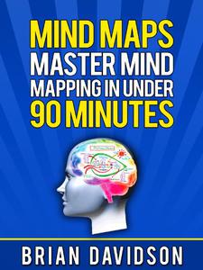 Mind Maps Master Mind Mapping in Under 90 Minutes!