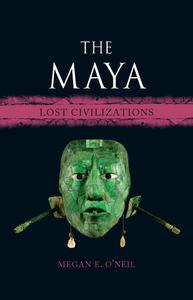 The Maya (Lost Civilizations)