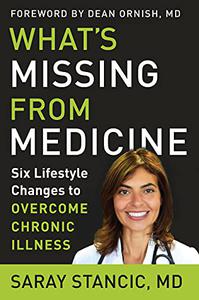 What's Missing from Medicine Six Lifestyle Changes to Overcome Chronic Illness