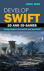 Develop Swift 2d And 3d Games Using Apple's Scenekit And Spritekit