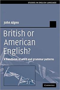 British or American English A Handbook of Word and Grammar Patterns