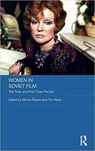 Women in Soviet Film The Thaw and Post-Thaw Periods