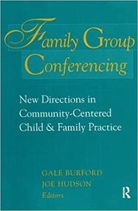 Family Group Conferencing New Directions in Community-Centered Child and Family Practice
