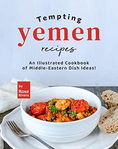 Tempting Yemen Recipes An Illustrated Cookbook of Middle-Eastern Dish Ideas!