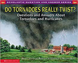 Do Tornadoes Really Twist Questions and Answers About tornadoes and Hurricanes