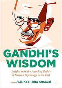 Gandhi’s Wisdom Insights from the Founding Father of Modern Psychology in the East