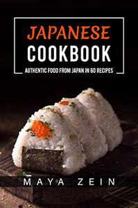 Japanese Cookbook Authentic Food From Japan In 60 Recipes