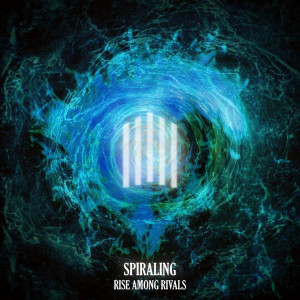 Rise Among Rivals - Spiraling [EP] (2022)