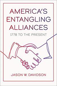 America's Entangling Alliances 1778 to the Present