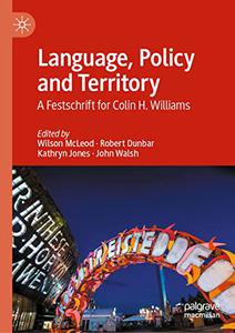 Language, Policy and Territory A Festschrift for Colin H. Williams