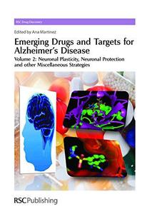 Emerging Drugs and Targets for Alzheimer’s Disease Volume 2 Neuronal Plasticity, Neuronal Protection and Other Miscellaneous S