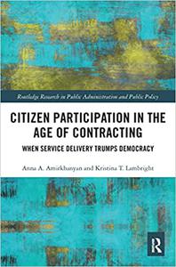 Citizen Participation in the Age of Contracting When Service Delivery Trumps Democracy