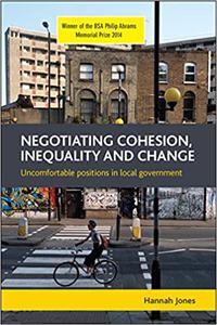 Negotiating Cohesion, Inequality and Change Uncomfortable Positions in Local Government