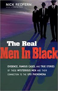 The Real Men In Black Evidence, Famous Cases, and True Stories of These Mysterious Men and their Connection to UFO Phenomena
