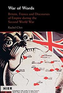 War of Words Britain, France and Discourses of Empire during the Second World War