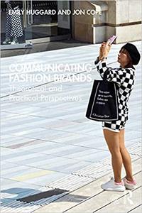Communicating Fashion Brands Theoretical and Practical Perspectives