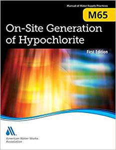 On-site Generation of Hypochlorite (M65) AWWA Manual of Practice