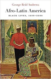 Afro-Latin America Black Lives, 1600-2000