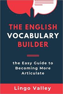The English Vocabulary Builder Book the Easy Guide to Becoming More Articulate