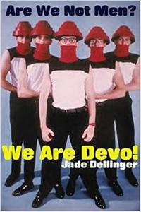 Are We Not Men We are Devo!