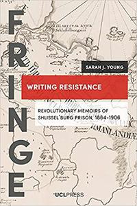Writing Resistance Revolutionary Memoirs of Shlissel´burg Prison, 1884-1906
