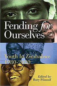 Fending for Ourselves Youth in Zimbabwe, 1980-2020