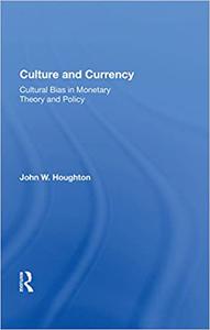 Culture and Currency Cultural Bias in Monetary Theory and Policy