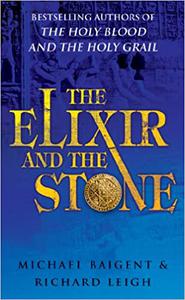 The Elixir and the Stone The Tradition of Magic and Alchemy Baigent, Michael and Leigh, Richard