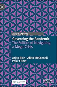 Governing the Pandemic The Politics of Navigating a Mega-Crisis