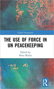 The Use of Force in UN Peacekeeping