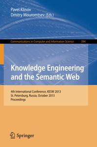 Knowledge Engineering and the Semantic Web 4th International Conference, KESW 2013, St. Petersburg, Russia, October 7-9, 2013