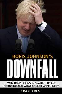 BORIS JOHNSON'S DOWNFALL Why Boris Johnson's Ministers Are Resigning And What Could Happen Next