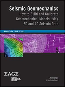 Seismic geomechanics  how to build and calibrate geomechanical models using 3D and 4D seismic data