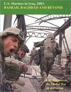 U.S. Marines in Iraq, 2003 Basrah, Baghdad and Beyond